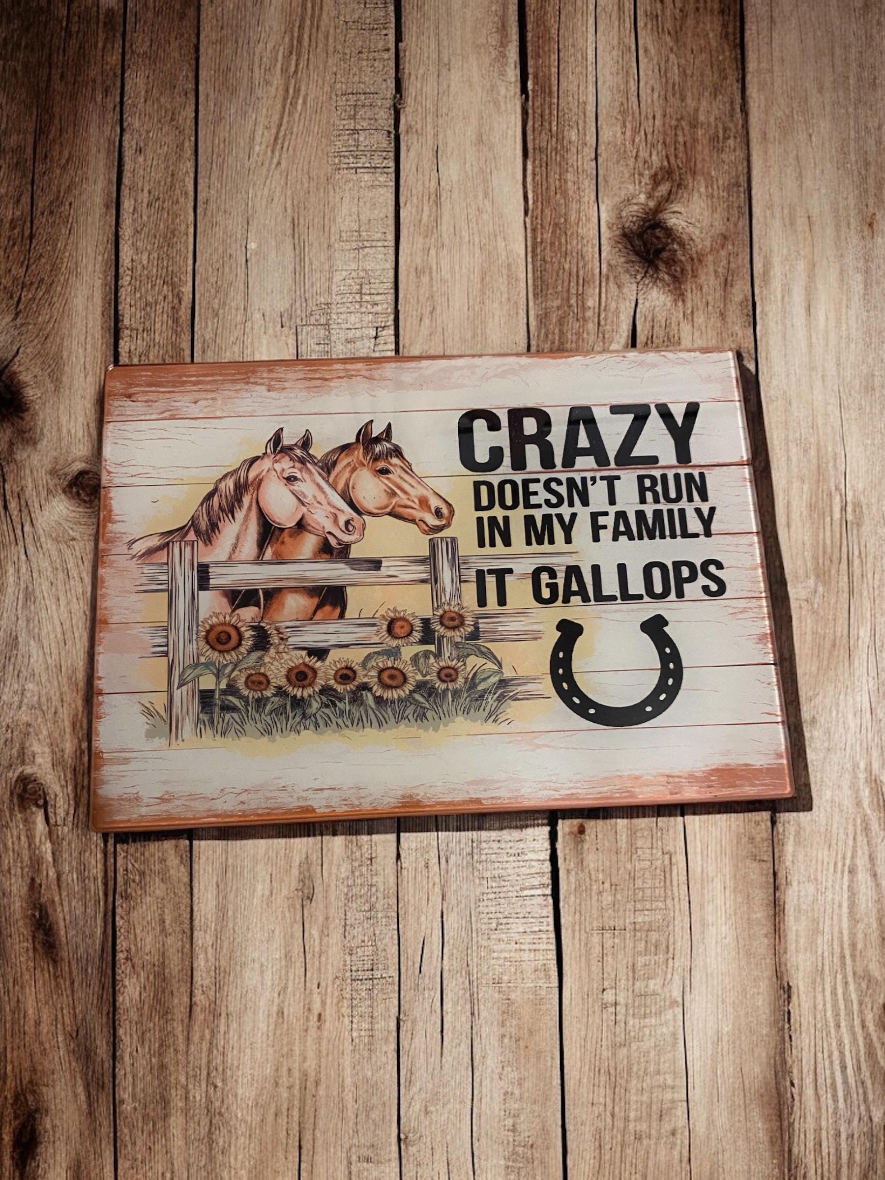 "Crazy Doesn't Run, It Gallops" Horse Lover Glass Worktop Saver